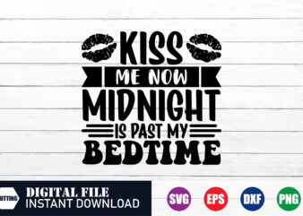 Kiss me now midnight is past my bedtime t-shirt design, New Year’s Day, 2024, wishes to new year, New Year, quotes on new year, New Year