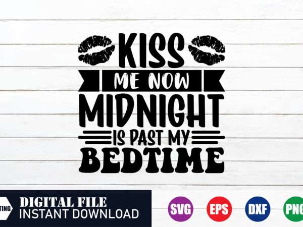 Kiss me now midnight is past my bedtime t-shirt design, new year’s day, 2024, wishes to new year, new year, quotes on new year, new year