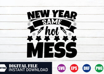 New year same hot mess t-shirt design, New Year’s Day, 2024, wishes to new year, New Year, quotes on new year, best t-shirt, funny shirt,