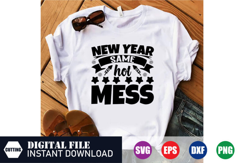 New year same hot mess t-shirt design, New Year’s Day, 2024, wishes to new year, New Year, quotes on new year, best t-shirt, funny shirt,