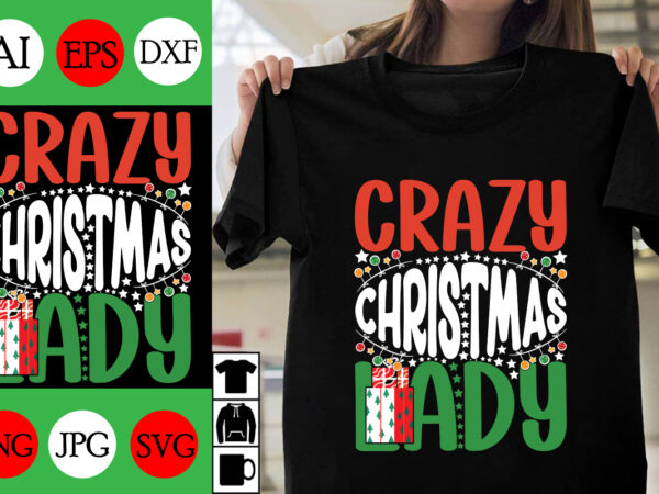 Crazy christmas lady svg cut file , crazy christmas lady t-shirt design ,crazy christmas lady vector design ,christmas day.