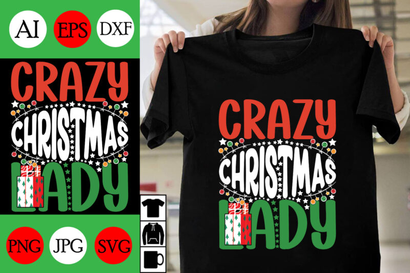 CRazy Christmas Lady SVG Cut File , CRazy Christmas Lady T-shirt Design ,CRazy Christmas Lady Vector Design ,Christmas Day.