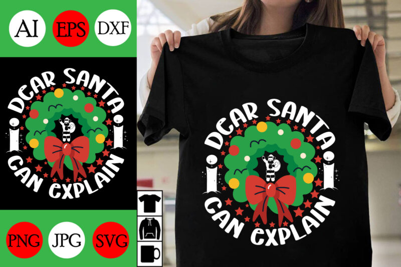 Dear Santa i Can Explain SVG Cut File , Dear Santa i Can Explain T-shirt design , 2023 Dear Santa i Can Explain new design.