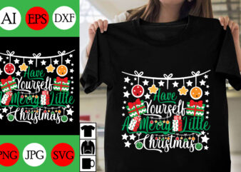 Have Yourself A Merry Little Christmas SVG Cut File, Have Yourself A Merry Little Christmas T-shirt Design, Have Yourself A Merry Little