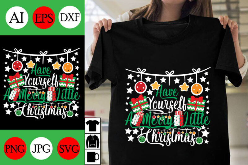 Have Yourself A Merry Little Christmas SVG Cut File, Have Yourself A Merry Little Christmas T-shirt Design, Have Yourself A Merry Little