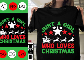 Just a Girl Who Loves Christmas SVG Cut File, Just a Girl Who Loves Christmas T-shirt Design, Just a Girl Who Loves Christmas Vector D
