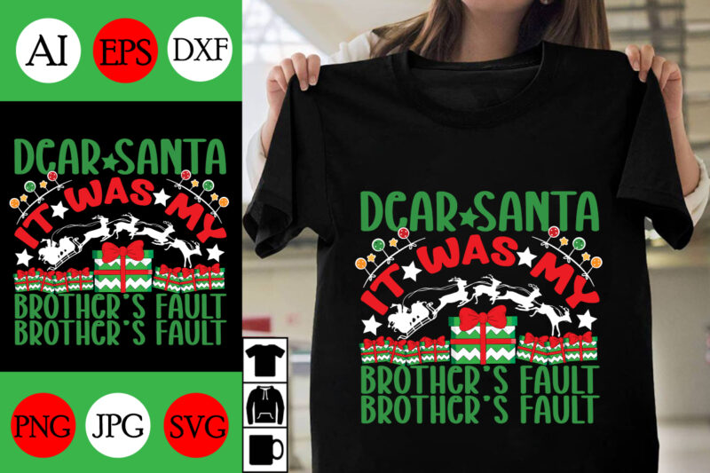 Dear Santa It Was My Brother’s Fault T-shirt Design ,Dear Santa It Was My Brother’s Fault T-shirt Design ,Dear Santa It Was My Brother’s