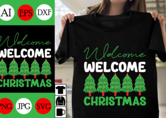 Welcome Christmas SVG Cut File, Welcome Christmas T-shirt Design, Welcome Christmas Vector Design, Christmas Day.