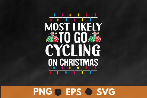 Most Likely To Go Cycling On Christmas Funny Family T-Shirt design vector, christmas, family, funny, shirt, cycling, t-shirt, santa,