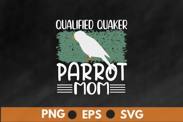 Qualified quaker parrot mom retro funny quaker parrot mom t-shirt design vector, qualified quaker parrot mom, retro, funny, quaker parrot mo