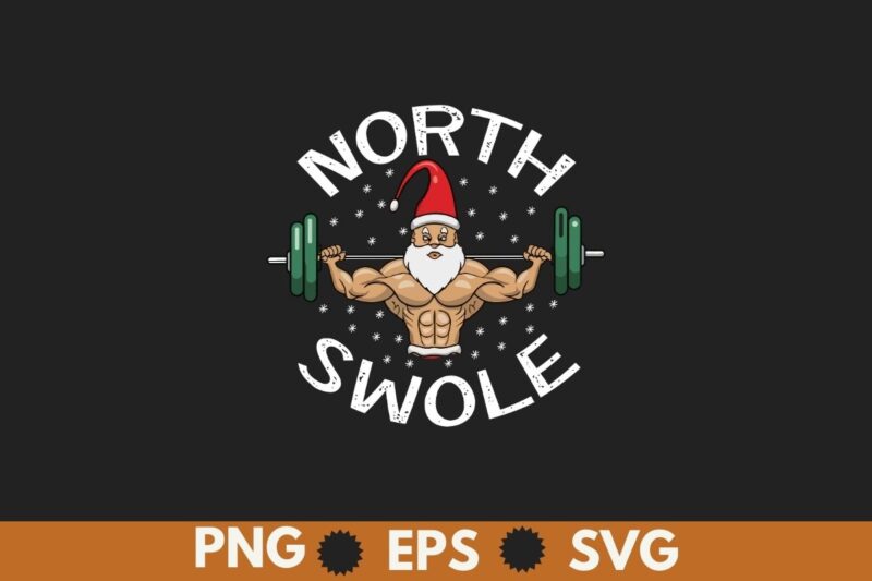 North Swole T Shirt design vector, Funny Workout Santa Christmas Graphic Novelty Fitness Tee, graphic, funny, north, swole, tshirt, workout
