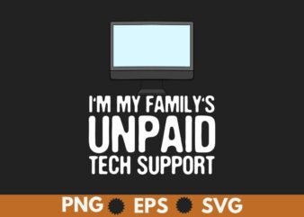 I’m My Family’s Unpaid Tech Support Funny Computer T-Shirt design vector, family’s, unpaid, tech, support, funny, computer, t-shirt, meme