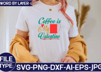 Coffee is My Valentine SVG Cut File