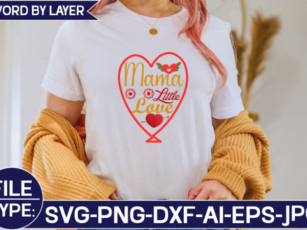 Mama little love svg cut file t shirt designs for sale