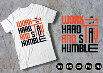 Work Hard And Stay Humble t shirt design for sale