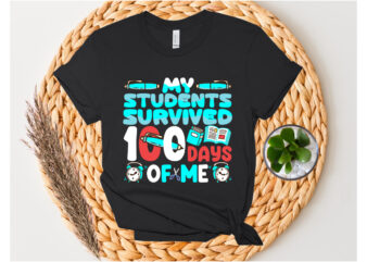 My students survived 100 days of me SVG Design . My students survived 100 days of me T-shirt Design . My students survived 100 days of me .