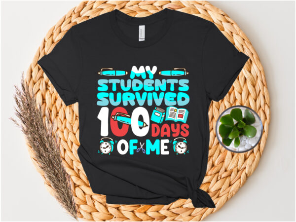 My students survived 100 days of me svg design . my students survived 100 days of me t-shirt design . my students survived 100 days of me .