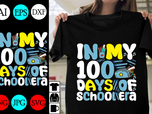 In my 100 days of school era svg design . in my 100 days of school era t-shirt design . in my 100 days of school era vector design .