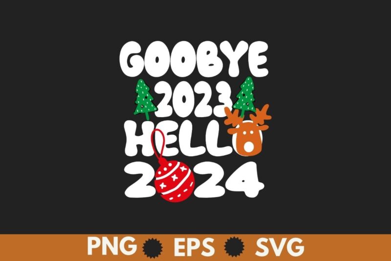 Goodbye 2023 Hello 2024 Happy New Year Funny Christmas Xmas T-Shirt design vector, happy, year, funny, goodbye, christmas, xmas