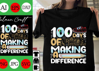 100 days of making a difference SVG Cut File, 100 days of making a difference T-shirt Design , 100 days of making a difference Vector Design