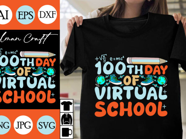 100th day of virtual school svg cut file, 100th day of virtual school t-shirt design , 100th day of virtual school vector design .