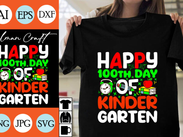 Happy 100th day of kinder garten svg cut file, happy 100th day of kinder garten t-shirt design , happy 100th day of kinder garten vector .
