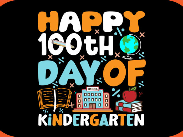 Happy 100th day of kindergarten svg cut file, happy 100th day of kindergarten t-shirt design , happy 100th day of kindergarten vector design