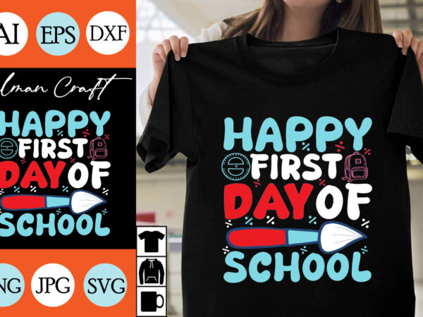 Happy first day of school svg cut file, happy first day of school t-shirt design ,happy first day of school vector design .