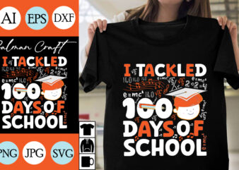 i tackled 100 days of school SVG Cut File, i tackled 100 days of school T-shirt Design , i tackled 100 days of school Vector Design .