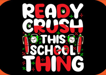 ready crush this school thing SVG Cut File, ready crush this school thing T-shirt Design , ready crush this school thing Vector Design .