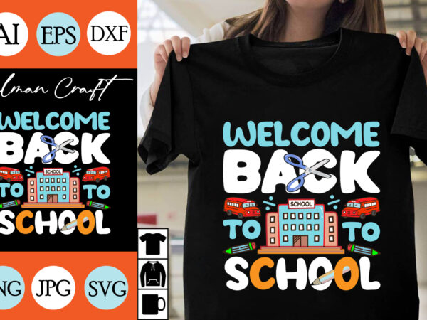 Welcome back to school svg cut file, welcome back to school t-shirt design , welcome back to school vector design .