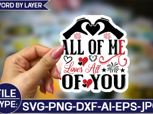 All of me loves all of you-01 sticker svg design
