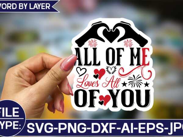 All of me loves all of you-01 sticker svg design