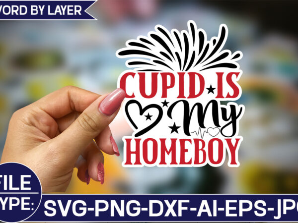 Cupid is my homeboy sticker svg design
