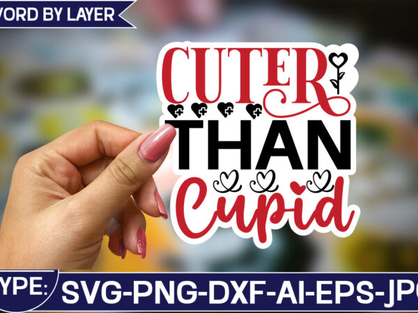 Cuter than cupid sticker svg design