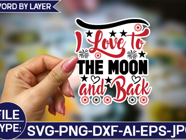 I love to the moon and back sticker svg design