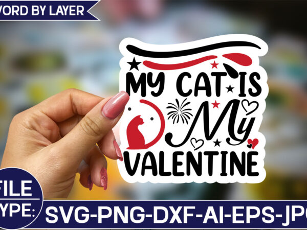 My cat is my valentine sticker svg design