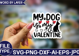 My dog is my valentine sticker svg design