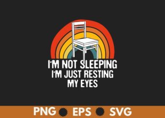 I’M Not Sleeping IM Just Resting My Eyes Fathers Dad Joke T-Shirt design vector, Fathers Dad Joke, vintage, retro, sunset, father quote