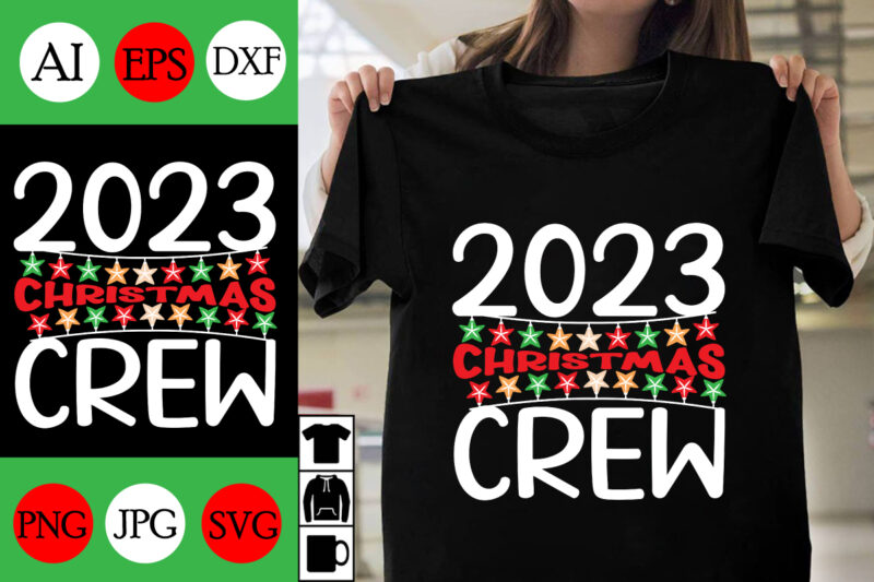 2023 Christmas Crew SVG Cut File , 2023 Christmas Crew T-shirt Design ,2023 Christmas Crew Vector Design ,Christmas Day.