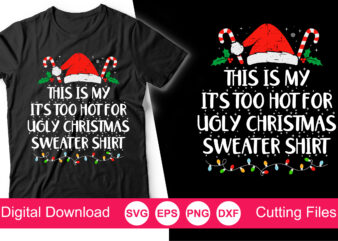 This is my it's too hot for ugly christmas sweaters shirt svg, merry christmas svg, christmas lights, xmas holiday svg, santa claus svg