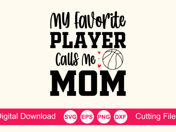 My favorite player calls me mom shirt, basketball mom gift, cute mom gift, game day shirt, basketball shirt t shirt designs for sale