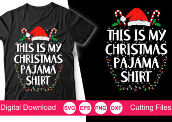 This Is My Christmas Pajama Shirt Svg ,Funny Christmas SVG, Family Christmas Svg, Christmas Cut File, Funny Christmas SVG Shirt Print t shirt designs for sale