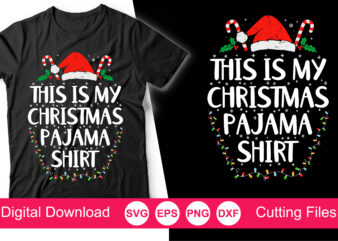 This Is My Christmas Pajama Shirt Svg ,Funny Christmas SVG, Family Christmas Svg, Christmas Cut File, Funny Christmas SVG Shirt Print