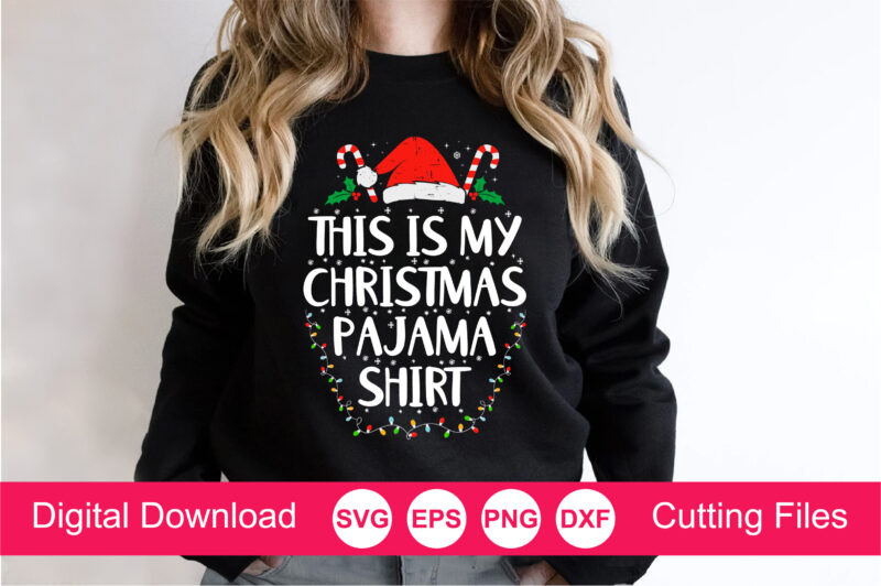 This Is My Christmas Pajama Shirt Svg ,Funny Christmas SVG, Family Christmas Svg, Christmas Cut File, Funny Christmas SVG Shirt Print