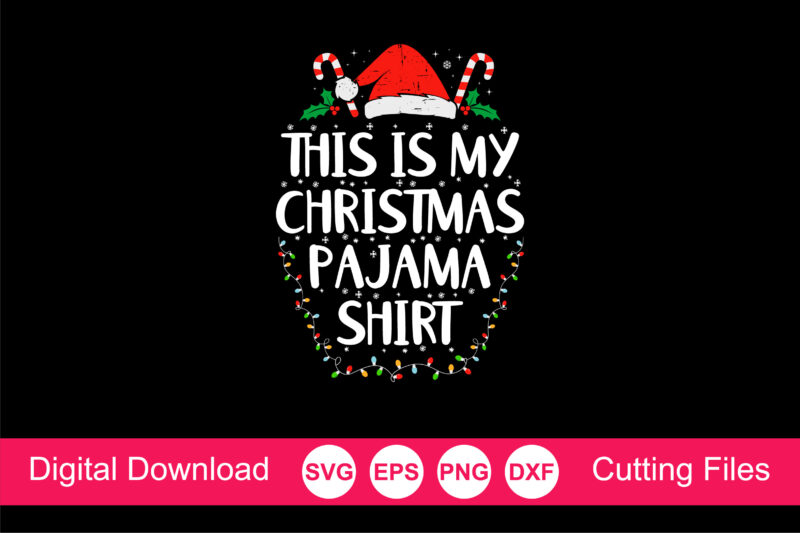 This Is My Christmas Pajama Shirt Svg ,Funny Christmas SVG, Family Christmas Svg, Christmas Cut File, Funny Christmas SVG Shirt Print