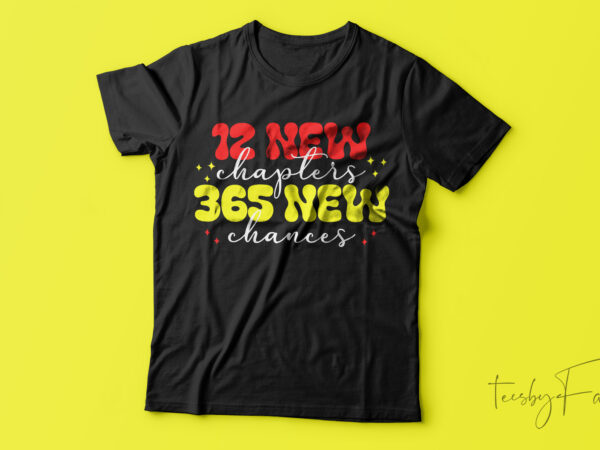 12 new chapters 365 new chances t-shirt design for sale
