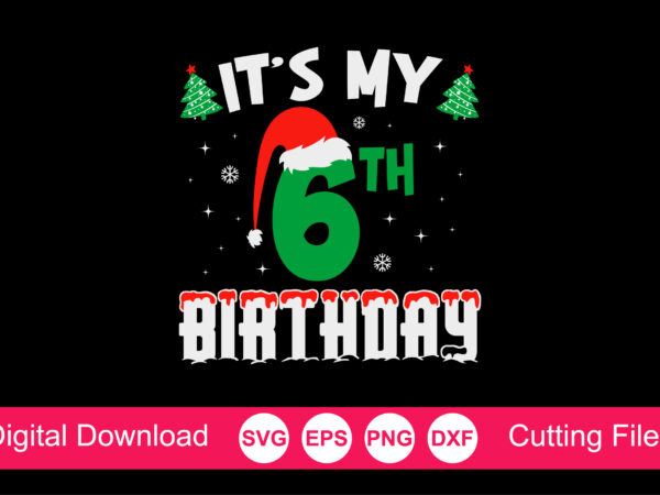 It’s my 6th birthday christmas svg, level 6 unlocked, birthday boy svg, 6th birthday gif, christmas birthday svg shirt print template t shirt design for sale