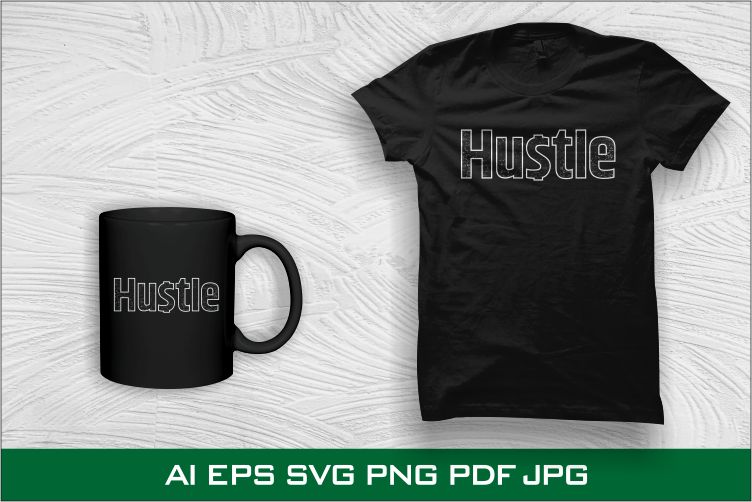 90% OFF Hustle T shirt design, 100% Vector (AI, EPS, SVG, PDF, SVG, PNG), Hustle Bundle T shirt Design sale for commercial use.