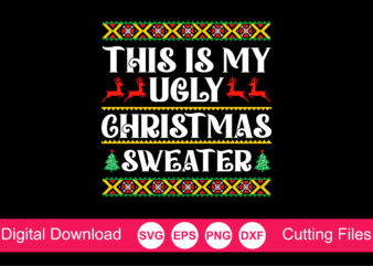 This is my ugly christmas sweater t-shirt, funny christmas shirt, merry christmas saying svg, christmas clip art, christmas cut files